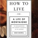 Sarah Bakewell, How to Live